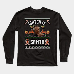 Watch it Santa Long Sleeve T-Shirt